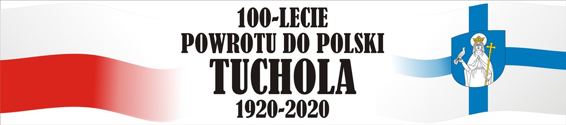 100-lecie powrotu do Polski - Tuchola 1920 - 2020 - kliknięcie spowoduje otwarcie nowego okna