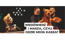 Plakat spektaklu "Niedźwiedź i Masza, czyli gdzie jest moja kasza?"