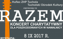 „Razem” - koncert charytatywny dla poszkodowanych w nawałnicy