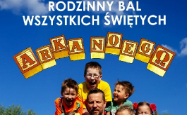 „Rodzinny Bal Wszystkich Świętych” z Arką Noego w Tucholi - zapraszamy!