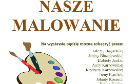 „NASZE MALOWANIE” - wystawa w tucholskiej bibliotece