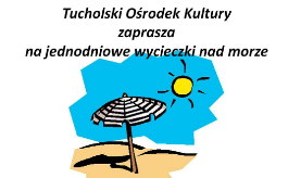 Tucholski Ośrodek Kultury zaprasza na jednodniowe wyjazdy nad morze